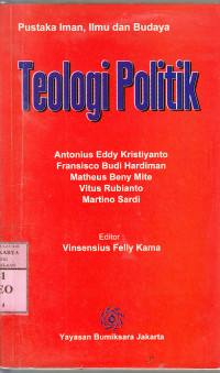 Teologi politik : Antonius Eddy Kristiyanto (et al.)