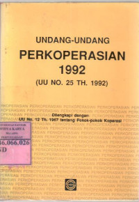 Undang-undang perkoperasian 1992 (uu no.25 th.1992): dilengkapi dengan Undang-undang no 12 tahun 1967 tentang pokok-pokok perkoperasian / Sinar Grafika
