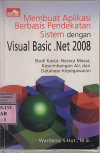 Membuat aplikasi berbasis pendekatan sistem dengan visual basic.net 2008 : studi kasus: neraca massa, keseimbanganair,...