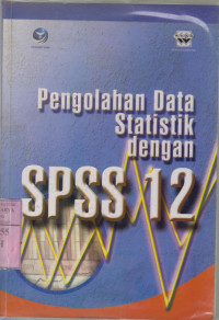 Pengolahan data statistik dengan SPSS 12