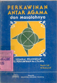 Perkawinan Antar Agama dan Masalahnya : Sebagai Pelengkap UU. Perkawinan No. 1th. 1974 / Rusli; R. Tama