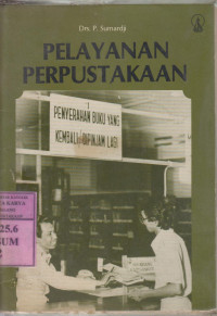 Pelayanan perpustakaan : tatakerja pelayanan sirkulasi  (melayani peminjaman dan pengembalian buku) di perpustakaan