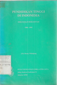 Pendidikan tinggi di Indonesia : bibliografi beranotasi 1980-1995 / J.M. Henny Wiludjeng