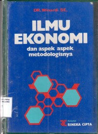 Ilmu ekonomi dan aspek-aspek metodologisnya / Winardi