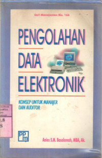 Pengolahan data elektronik : konsep untuk manajer dan Auditor / Anies S.M. Basalamah