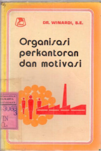 Organisasi perkantoran dan motivasi : Winardi