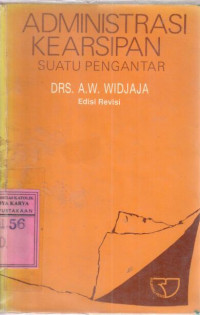 Administrasi kearsipan : suatu pengantar / A.W. Widjaja