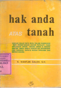 Hak anda atas tanah / K. Wantjik Saleh