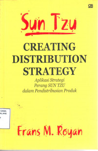 Sun Tzu : creating distribution strategy : aplikasi strategi perang Sun Tzu dalam pendistribusian produk