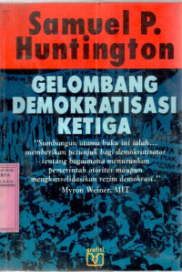 Gelombang Demokratisasi Ketiga : Samuel P Huntington; terj. Asril Marjohan
