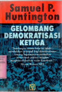 Gelombang Demokratisasi Ketiga : Samuel P Huntington; terj. Asril Marjohan