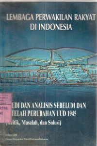 Lembaga perwakilan rakyat di Indonesia : studi dan analisis sebelum dan setelah perubahan UUD 1945 / ed. TA. Legowo [et.al]