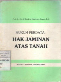 Hukum perdata : hak jaminan atas tanah / Sri Soedewi Masjchoen Sofyan