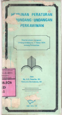 Himpunan Peraturan Perundang-Undangan Perkawinan : Disertai Ulasan Mengenai: Undang-undang No. 1 th. 1974 Tentang Perkawinan / S.O. Pasaribu, Wahyono Darmabrata