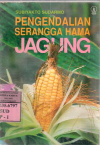 Pengendalian serangga hama jagung : Subiyakto Sudarmo