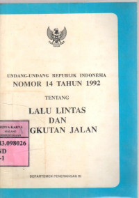 Undang-Undang Republik Indonesia No.14 tahun 1992 tentang lalu lintas dan angkutan jalan Indonesia