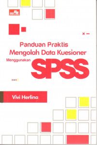 panduan praktis mengolah data kuesioner menggunakan SPPS