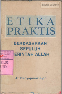 Etika Praktis : berdasarkan sepuluh perintah Allah