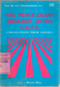 Hak Pengelolaan Menurut Sistem UUPA (Undang-Undang Pokok Agraria) : Prof. Dr. A.P. Parlindungan, S.H.