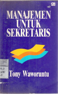 Manajemen untuk sekretaris : Tony Waworuntu