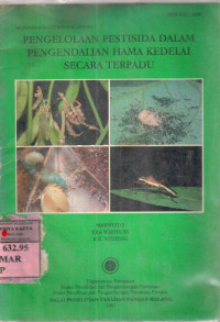 Pengelolaan pestisida dalam pengendalian hama kedelai secara terpadu : Marwoto