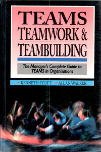 Teams Teamwork & teambulding : the manager's complete guide to teams in organisations