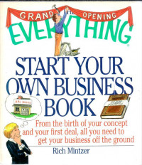 The everything start your own business book : from the birth of your concept and your first deal, all you need to get your business off the ground