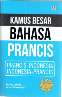 Kamus besar bahasa Prancis : Prancis - Indonesia Indonesia - Prancis