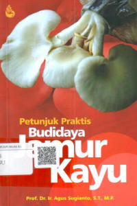 Petunjuk praktis budidaya jamur kayu