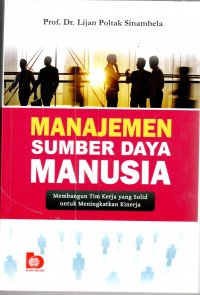 Manajemen Sumber Daya Manusia :membangun tim kerja yang solid untuk meningkatkan kinerja