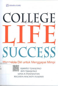 College life success: mengelola diri untuk mencapai mimpi