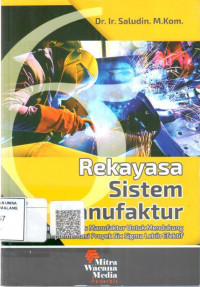 Rekayasa sistem manufaktur : memahami proses produksi untuk mencapai efisiensi tinggi dan implementasi proyek sig sigma lebih efektif