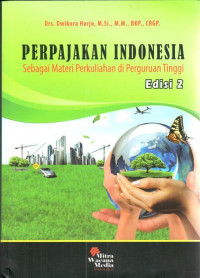 Perpajakan Indonesia: sebagai materi perkuliahan di Perguruan Tinggi