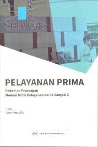 Pelayanan prima: pedoman penerapan momen kritis pelayanan dari A sampai Z