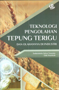 Teknologi pengolahan tepung terigu dan olahannya di industri