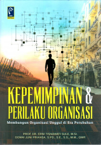 Kepemimpinan dan perilaku organisasi: membangun organisasi unggul di era perubahan