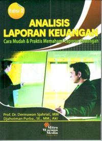 Analisis Laporan Keuangan: cara mudah & praktis memahami laporan keuangan