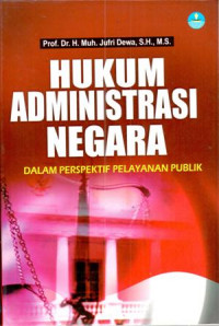 Hukum Administrasi Negara ; dalam perspektif pelayanan publik