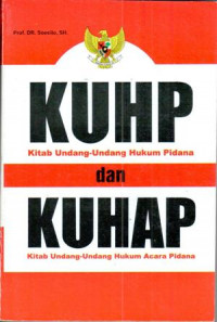 KITAB UNDANG-UNDANG HUKUM PIDANA (KUHP) dan KITAB UNADANG-UNDANG HUKUM ACARA PIDANA (kuhap)