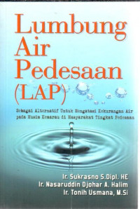 Lumbung air pedesaan (LAP) sebagai alternatif untuk mengatasi kekurangan air pada musim kemarau di masyarakat tingkat pedesaan