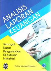 Analisis laporan keuangan: sebagai dasar pengambilan keputusan investasi