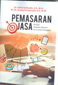 Pemasaran jasa : strategi, mengukur kepuasan dan loyalitas pelanggan