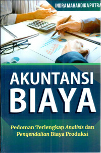 Akuntansi Biaya : pedoman terlengkap analisis dan pengendalian biaya produksi