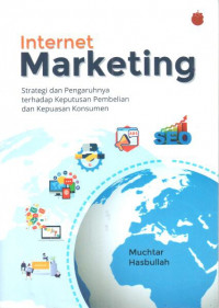 internet marketing : strategi dan pengaruhnya terhadap keputusan pembelian dan kepuasan konsumen