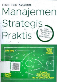 Manajemen strategis praktis : cara menerapkan pemikiran strategis dalam bisnis