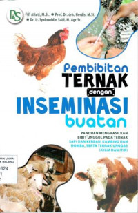 Pembibitan ternak dengan inseminasi buatan  ; panduan menghasilkan bibit unggul pada ternak sapi dan kerbau,kambing dan domba, serta ternak unggas (ayam/itik)