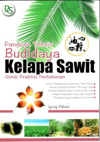 Panduan Teknis Budidaya kelapa sawit - untuk praktisi perkebunan