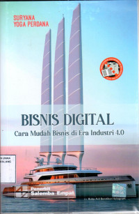 Bisnis digital : cara mudah bisnis di era Industri 4.0