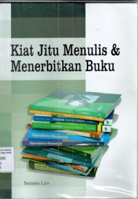 Kiat jitu menulis dan menerbitkan buku / Sutanto Leo