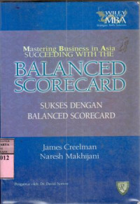 Sukses Dengan Balanced Scorecard : James Creelman, Naresh Makhijani